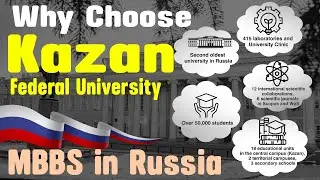 Why Choose Kazan Federal University Russia | Top Medical University in Russia |  MBBS Destination