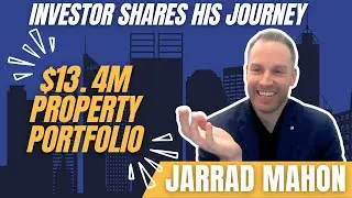 Building a $13.4 Million Property Portfolio: Jarrad Mahon's Story