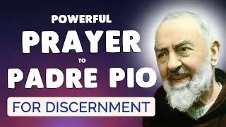 🙏 Padre Pio Prayer for Discernment in Difficult Situations
