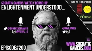 SG Podcast 200. Enlightenment Understood...