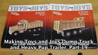 Making Toys and Joys Dump Truck and Pup Trailer   Part 19