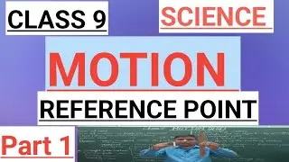 MOTION PART 1 #reference point #class9 #physics