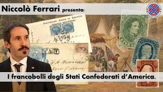 Niccol&ograve; Ferrari racconta la storia dei francobolli degli Stati Confederati d'America.
