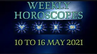 Weekly Horoscopes Aries to Cancer 10 to 16 May 2021 .