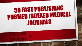 Fast Publishing Medical Journal 2025: Experts Reveal PubMed Journals | See description for link