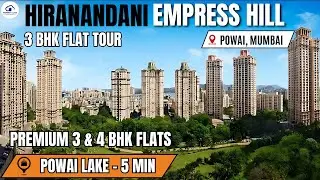 Hiranandani Empress Hill Powai With 3 BHK Sample Flat Tour, Amenities, Connectivity & Configuration