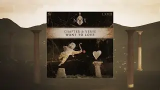 Chapter & Verse - Want To Love (Official Audio)