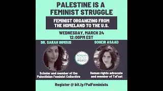 Palestine is a Feminist Struggle: Emerging Feminist Organizing from the Homeland to the US