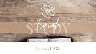 Isaiah 51:9-23 | Thomas Fretwell