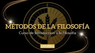 Introducción a la Filosofía, 6. Métodos de la Filosofía