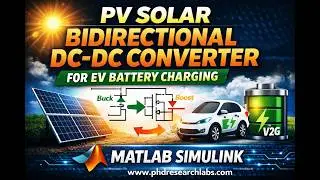 PV Solar Bidirectional DC&ndash;DC Converter for EV Battery Charging | MATLAB Simulink Simulation