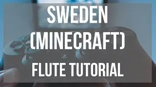 How to play Sweden (Minecraft) by C418 on Flute (Tutorial)