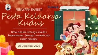 PERAYAAN PESTA KELUARGA KUDUS MISA 2,  28 DESEMBER 2025