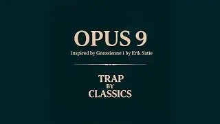 Opus 9 - Inspired by Gymnopedie 1 by Erik Satie's