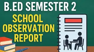 School observation file for B. Ed. In English | Semester 2 | school observation report for b Ed |