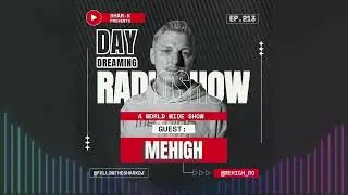 MeHigh, Shar-K - Day Dreaming Radioshow Ep.213 | TECH HOUSE #techhouse