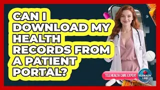 Can I Download My Health Records From A Patient Portal?