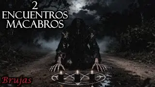 2 RELATOS MACABROS CON BRUJAS