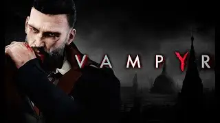 ИгроФильм VAMPYR (Game Movie) 1080p HD смотреть