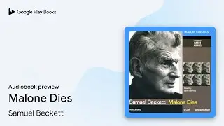 Malone Dies by Samuel Beckett &middot; Audiobook preview