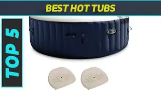 Top 5 Best Hot Tubs  2024