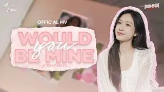 Would You Be Mine? | OST.BROKEN (Of) LOVE หัวใจช้ำรัก - ATOM PARIYA [OFFICIAL MV]