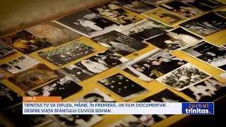 TRINITAS TV va difuza, m&acirc;ine, &icirc;n premieră, un film documentar despre viața Sf&acirc;ntului Cuvios Sofian