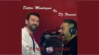 Dottor Montagna vs Dj Freccia - Dance vs House music