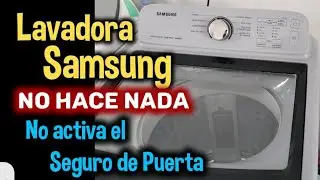 Lavadora Samsung No Activa el Seguro de Puerta NO INICIA Inverter