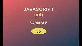 JavaScript for Beginners (#4) || Variables in Javascript || 2020