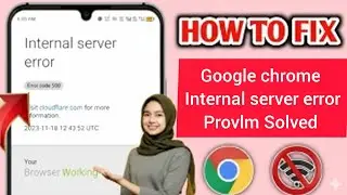 How To Fix Google Chrome Internal Server Error 500 || Fix Error Code 500 in Google Chrome 2025
