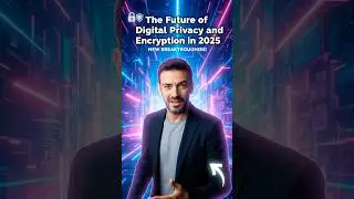 The Future of Digital Privacy and Encryption in 2025