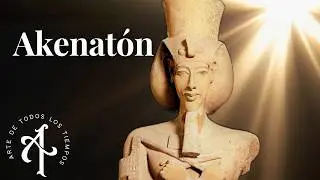 Akenat&oacute;n, El Fara&oacute;n Hereje