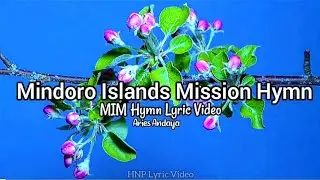 Mindoro Islands Mission Hymn (MIM Hymn Minus One) Aries Andaya