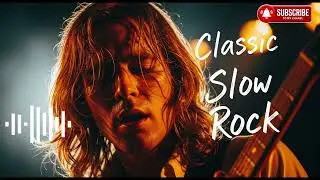 Best Slow Rock Ballads Ever 🎶 Classic Rock Love Songs to Heal Your Soul