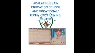 ADALAT HUSSAIN (SHAHEED) EDUCATION SCHOOL AND VOCATIONAL/TECHNICAL TRAINING CENTE