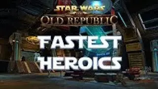 SWTOR || Heroics Explained and Fastest Ones for Credit Farming 5.3