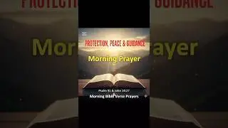 Divine Protection, Peace & Guidance | Morning Bible Verse Prayer (Psalm 91 & John 14:27)