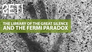 The Library of the Great Silence and the Fermi Paradox