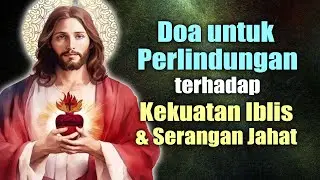 Doa untuk Perlindungan terhadap Kekuatan Iblis dan Serangan Jahat | Doa Katolik