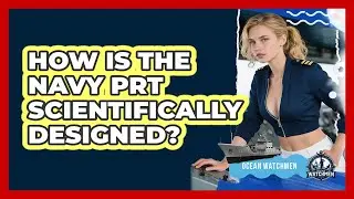 How Is The Navy PRT Scientifically Designed? - Ocean Watchmen