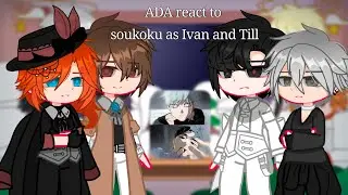 ADA react to soukoku as lvan and Till | ship | bsd x alien stage | ep.1 |