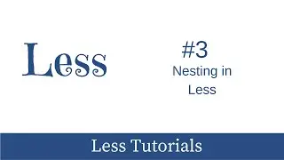 LESS - CSS Preprocessor Tutorial #3 - Nesting