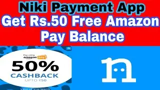 Rs.50 Free Amazon Pay Balance!! 50% Cashback on niki App