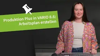 Produktion Plus in VARIO 8.6: Arbeitsplan im ERP-System erstellen | Angepinnt