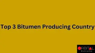 104.  Top 3 Bitumen Producing Country