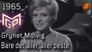 Melodi Grand Prix 1965 &ndash; 5a. Bare det aller, aller beste &ndash; Grynet Molvig