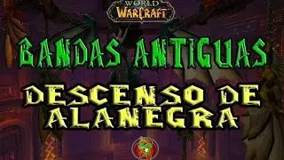 Bandas Antiguas| Descenso de Alanegra | World of Warcraft