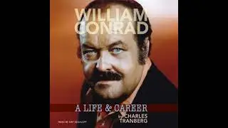 William Conrad: A Life & Career by Charles Tranberg