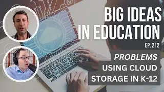 Problems using cloud storage in K-12 #BIIEThrowback